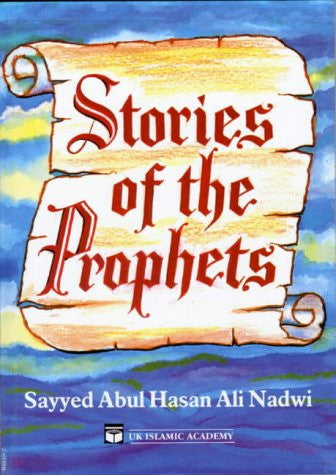 Stories of the Prophets by Sayyed A. Nadwi