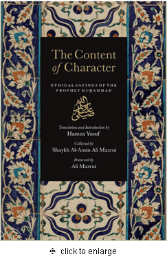 The Content of Character: Ethical Sayings of The Prophet Muhammad (S.A.W.)