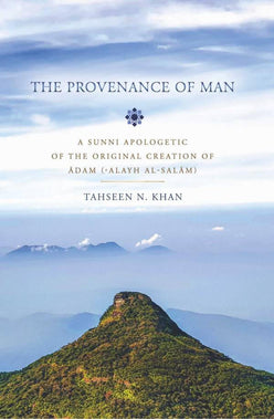 The provenance of Man - A Sunni Apologetic of the original creation of Adam (Alayh Al-Salam) FBB8891