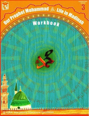 Our Prophet Muhammad: Life in Madinah Workbook 3