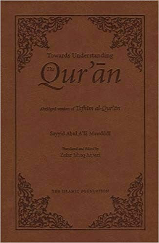 Towards Understanding the Qur'an: Abridged Version of Tafhim al-Qur'an (Pocket Size)