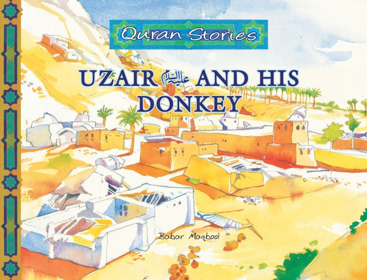 Uzair (A.S) and His Donkey | Quran Stories | Babar Maqbool | Maqbool Books