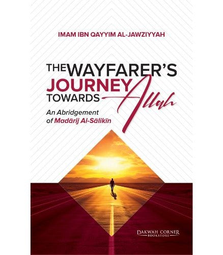 The Wayfarer’s Journey Towards Allah