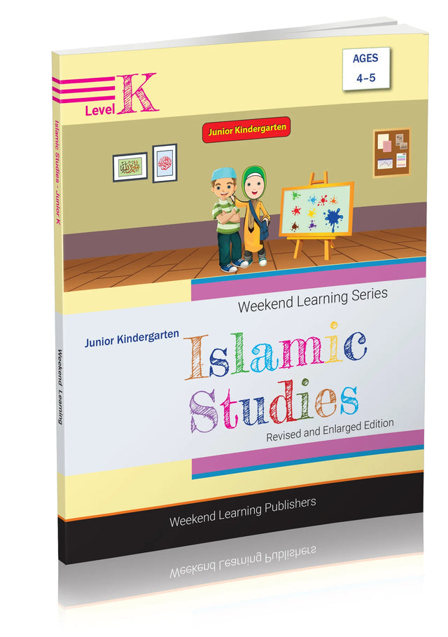 Islamic Studies Level K - Junior Kindergarten (Revised and Enlarged Edition)