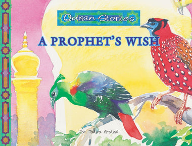 A Prophet's Wish | Quran Stories | Dr. Tahira Arshed | Maqbool Books