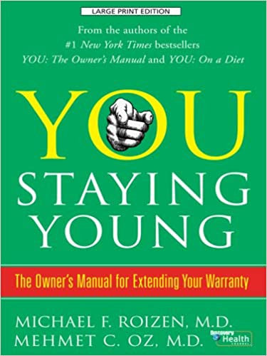 You, Staying Young: The Owner's Manual for Extending Your Warranty