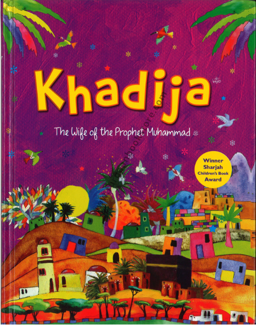 The Story Of Khadija: The Wife Of The Prophet Muhammad