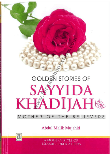 Golden Stoies Of Sayyida Khadijah - Mother Of The Believers